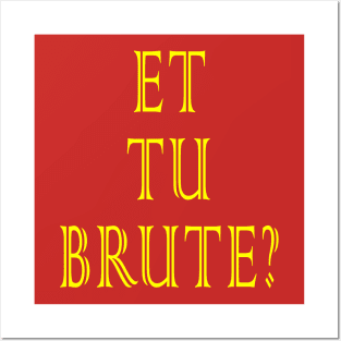 Et tu, Brute? Posters and Art